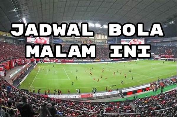 Jadwal Bola Kaki Malam Ini